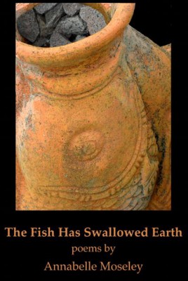 The Fish Has Swallowed Earth - Poetry by Annabelle Moseley